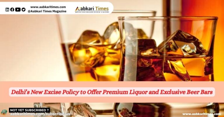 Delhi’s New Excise Policy to Offer Premium Liquor and Exclusive Beer Bars