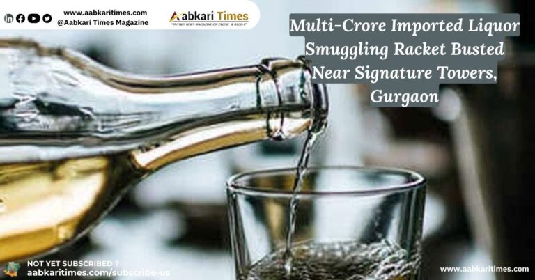Multi-Crore Imported Liquor Smuggling Racket Busted Near Signature Towers, Gurgaon