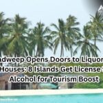 Lakshadweep Opens Doors to Liquor in Govt Guest Houses: 8 Islands Get License to Serve Alcohol for Tourism Boost