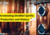 Understanding Distilled Spirits: Production and History