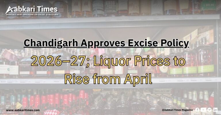 Chandigarh Approves Excise Policy 2026–27; Liquor Prices to Rise from April
