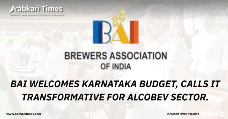 BAI WELCOMES KARNATAKA BUDGET, CALLS IT TRANSFORMATIVE FOR ALCOBEV SECTOR.