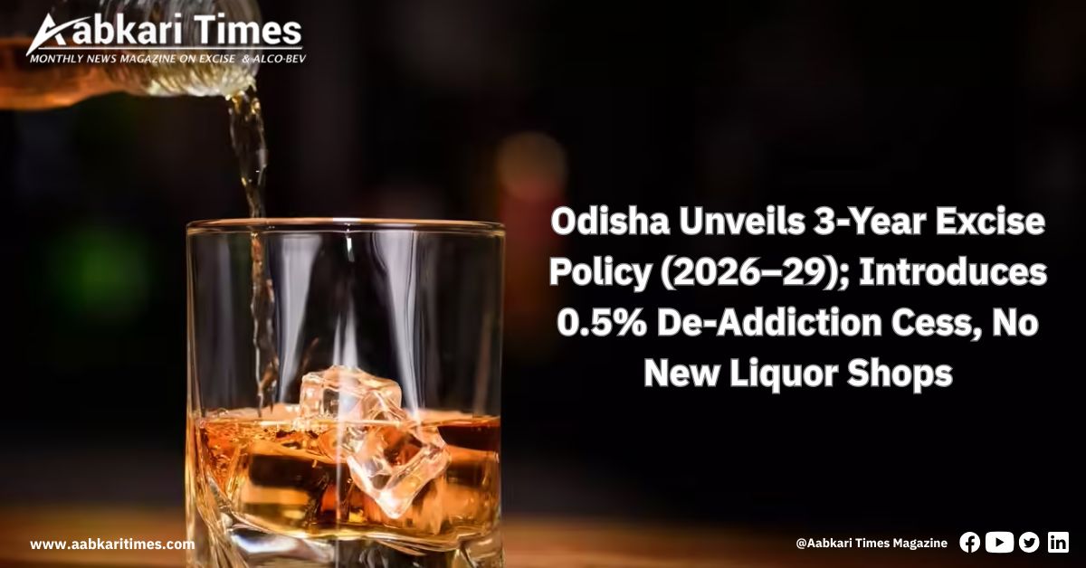 Odisha Unveils 3-Year Excise Policy (2026–29); Introduces 0.5% De-Addiction Cess, No New Liquor Shops