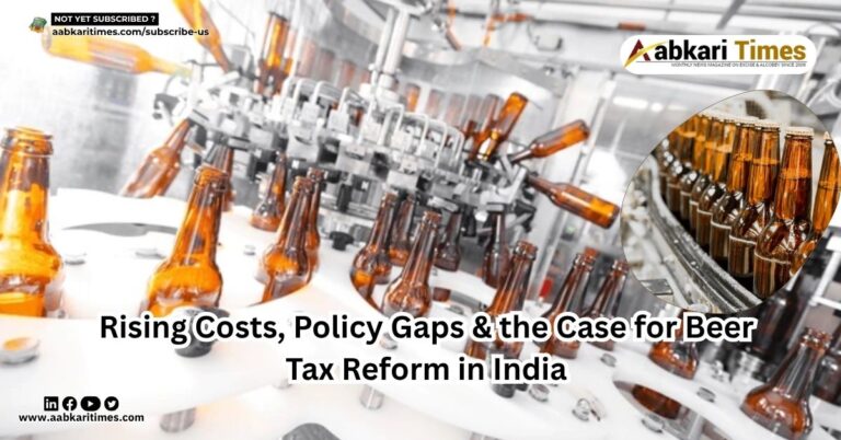 Rising Costs, Policy Gaps & the Case for Beer Tax Reform in India