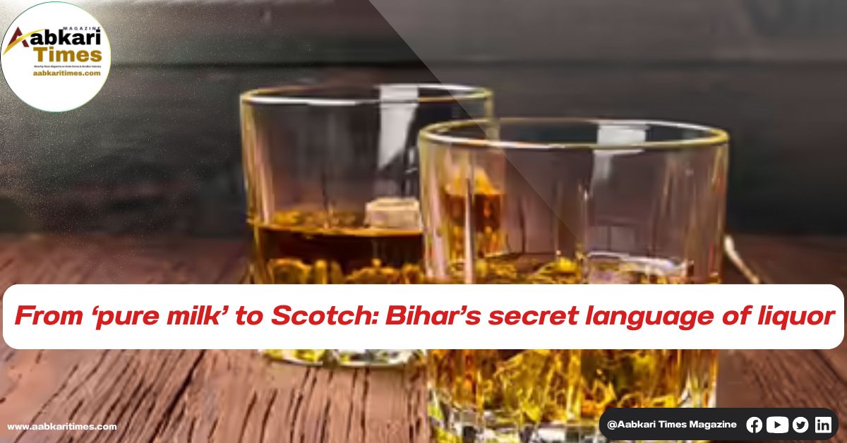 From ‘pure milk’ to Scotch: Bihar’s secret language of liquor