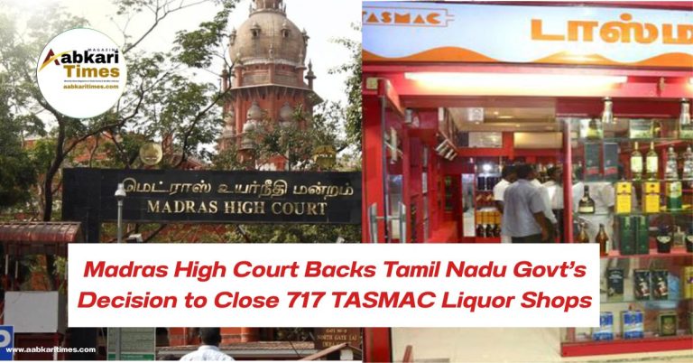Madras High Court Backs Tamil Nadu Govt’s Decision to Close 717 TASMAC Liquor Shops