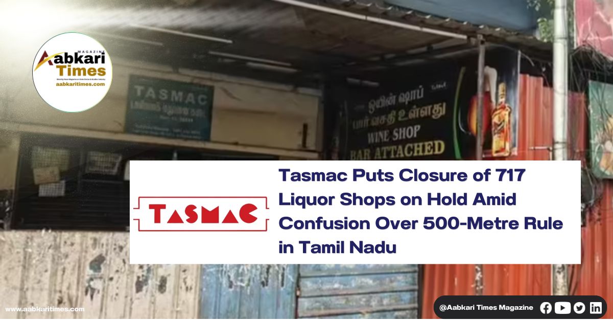 Tasmac Puts Closure of 717 Liquor Shops on Hold Amid Confusion Over 500-Metre Rule in Tamil Nadu
