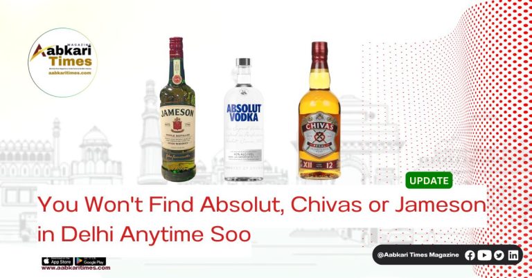 If You're Looking for Absolut, Chivas or Jameson in Delhi | You Won't Find Them