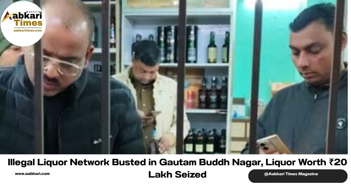Illegal Liquor Network Busted in Gautam Buddh Nagar, Liquor Worth ₹20 Lakh Seized