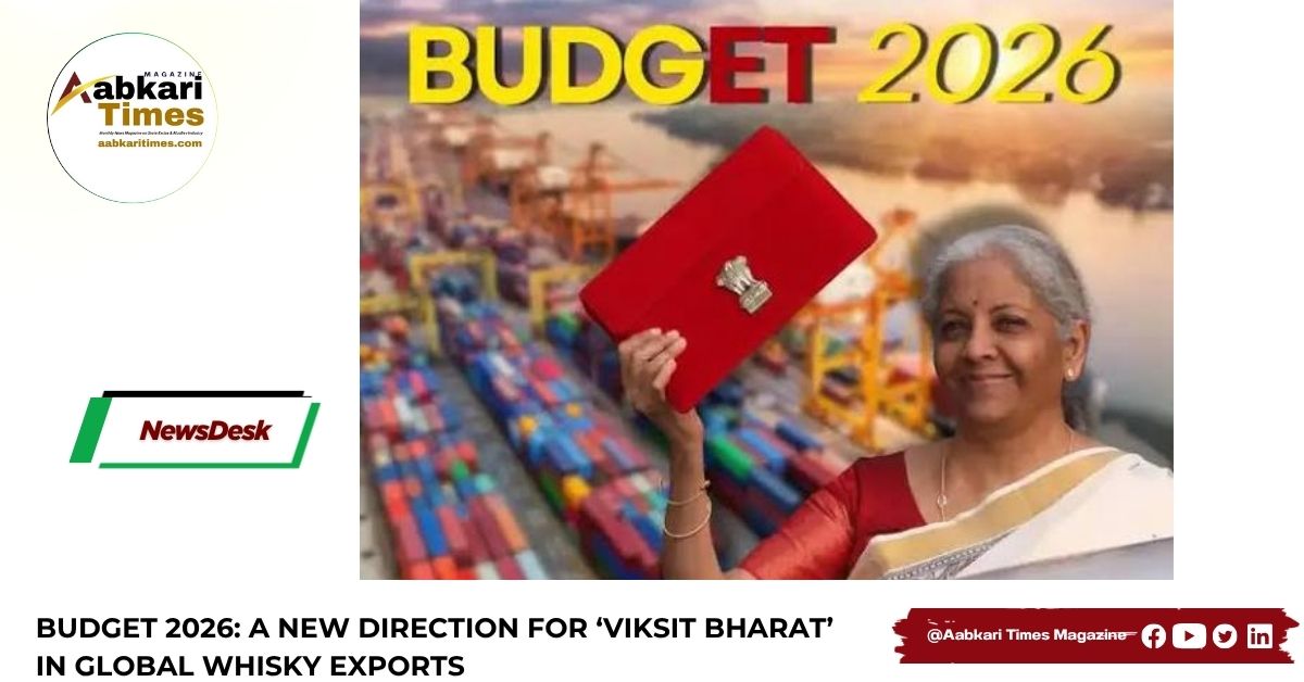 Budget 2026: A New Direction for ‘Viksit Bharat’ in Global Whisky Exports