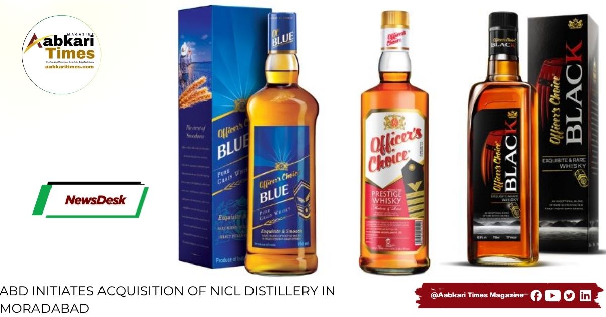 ABD Initiates Acquisition of NICL Distillery in Moradabad