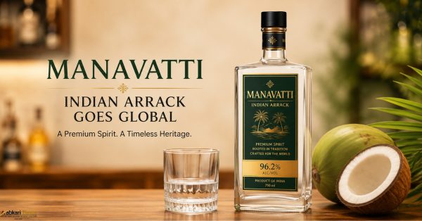 Indian Arrack Goes Global: Manavatti Aims to Redefine India’s Traditional Spirit with Premium International Appeal
