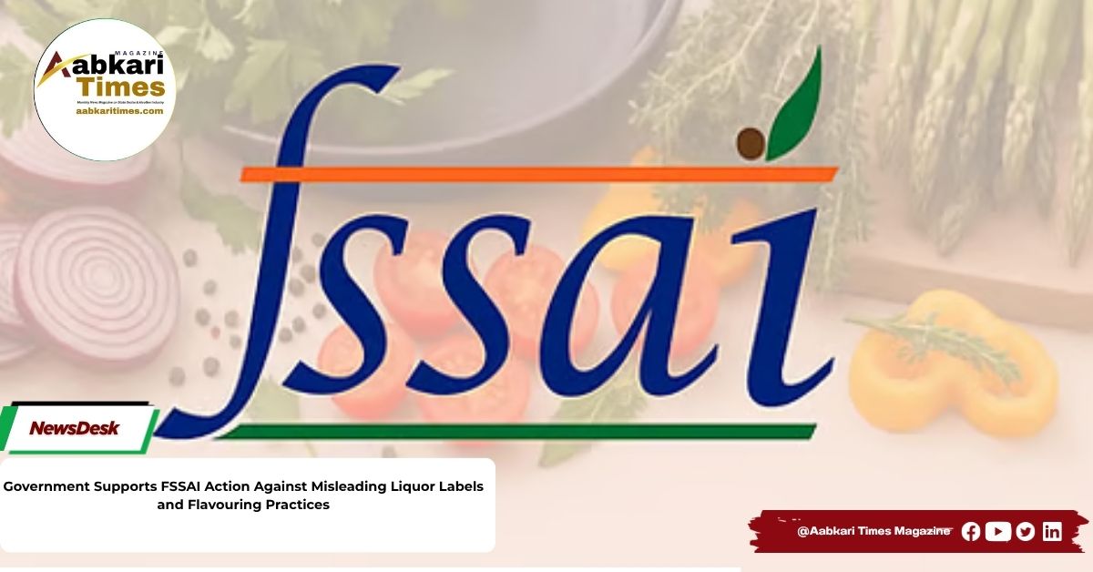 Government Supports FSSAI Action Against Misleading Liquor Labels and Flavouring Practices