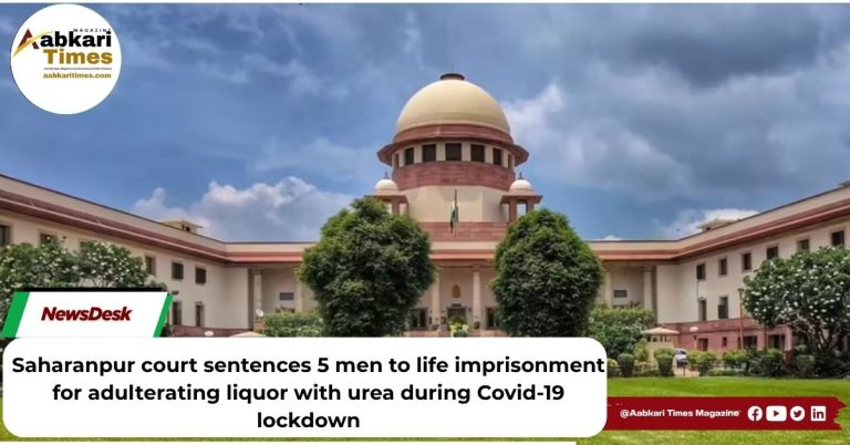 Saharanpur court sentences 5 men to life imprisonment for adulterating liquor with urea during Covid-19 lockdown