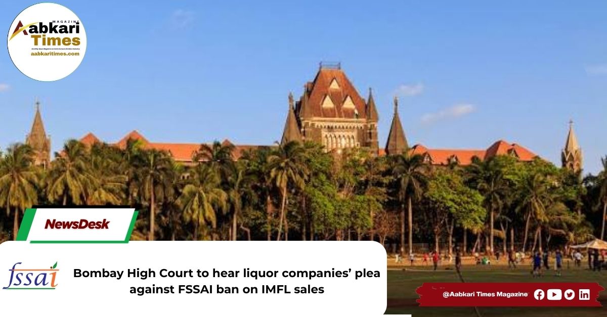 Bombay High Court to hear liquor companies’ plea against FSSAI ban on IMFL sales