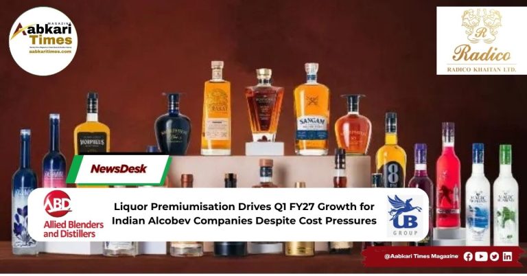 Liquor Premiumisation Drives Q1 FY27 Growth for Indian Alcobev Companies Despite Cost Pressures