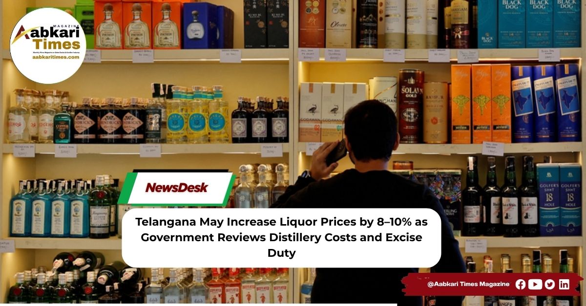 Telangana May Increase Liquor Prices by 8–10% as Government Reviews Distillery Costs and Excise Duty