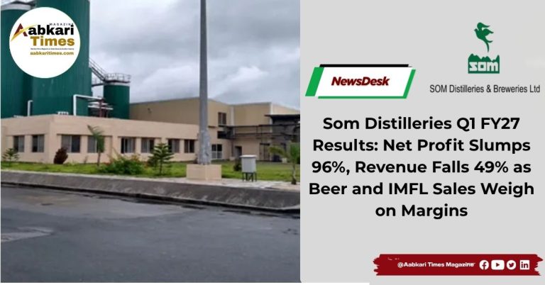 Som Distilleries Q1 FY27 Results: Net Profit Slumps 96%, Revenue Falls 49% as Beer and IMFL Sales Weigh on Margins