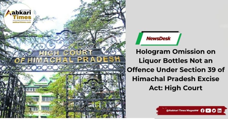 Hologram Omission on Liquor Bottles Not an Offence Under Section 39 of Himachal Pradesh Excise Act: High Court.