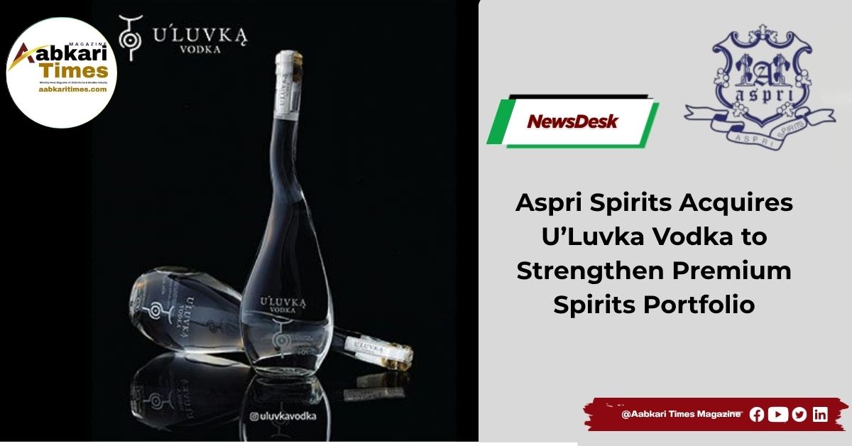 Aspri Spirits Acquires U’Luvka Vodka to Strengthen Premium Spirits Portfolio