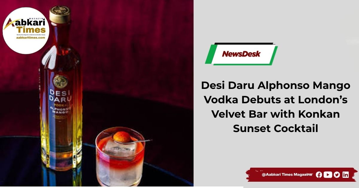 Desi Daru Alphonso Mango Vodka Debuts at London’s Velvet Bar with Konkan Sunset Cocktail
