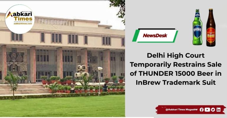 Delhi High Court Temporarily Restrains Sale of THUNDER 15000 Beer in InBrew Trademark Suit