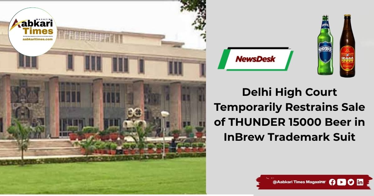 Delhi High Court Temporarily Restrains Sale of THUNDER 15000 Beer in InBrew Trademark Suit
