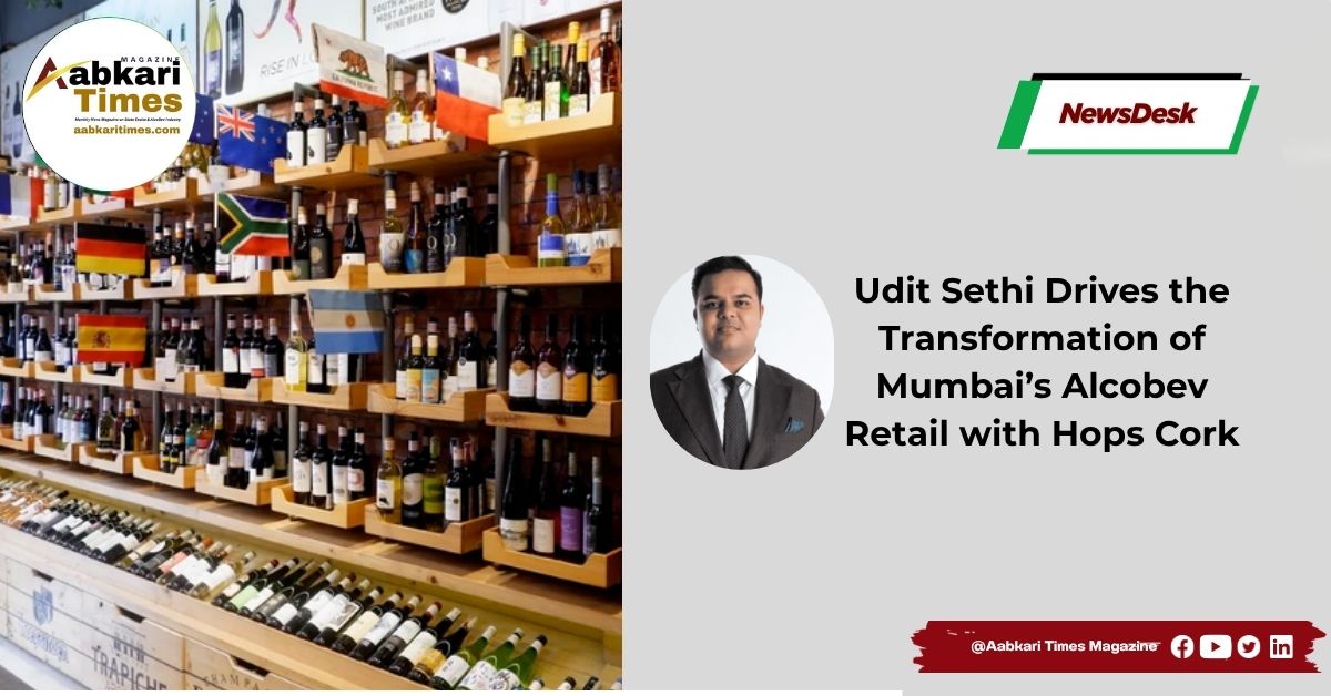 . Udit Sethi Drives the Transformation of Mumbai’s Alcobev Retail with Hops Cork