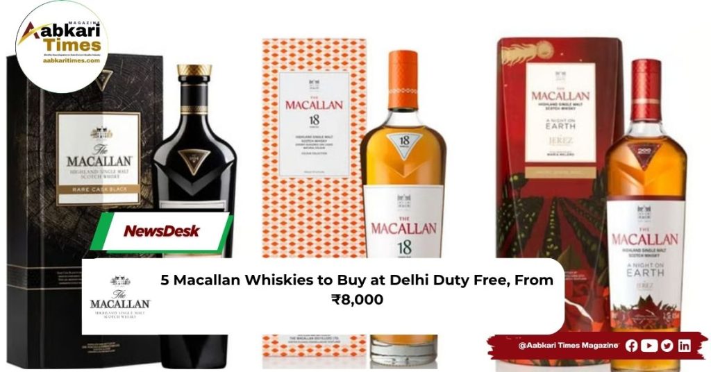 5 Macallan Whiskies to Buy at Delhi Duty Free, From ₹8,000
