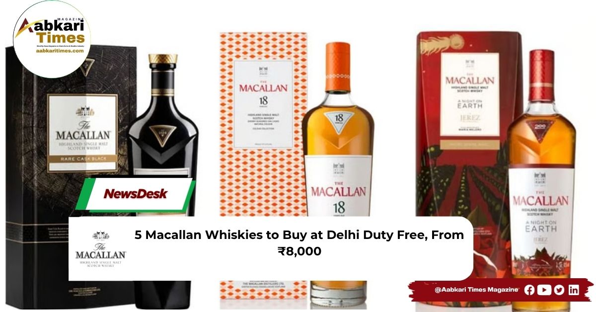 5 Macallan Whiskies to Buy at Delhi Duty Free, From ₹8,000