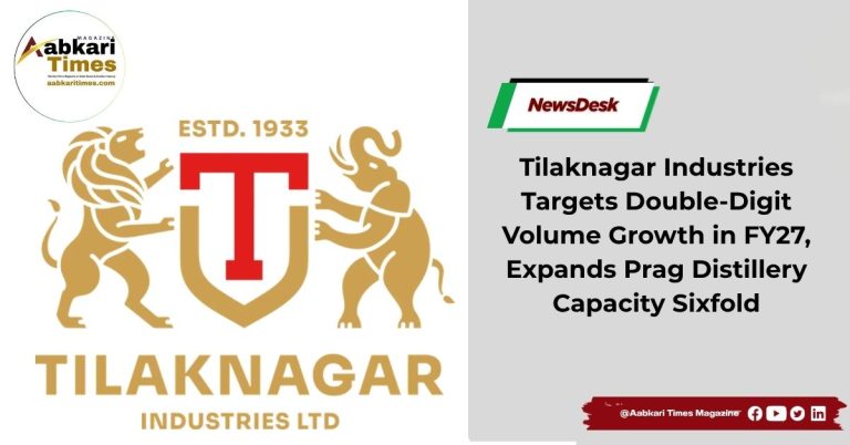 Tilaknagar Industries Targets Double-Digit Volume Growth in FY27, Expands Prag Distillery Capacity Sixfold