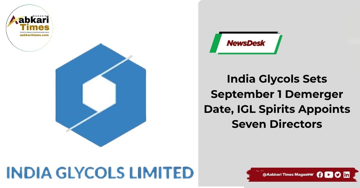 India Glycols Sets September 1 Demerger Date, IGL Spirits Appoints Seven Directors