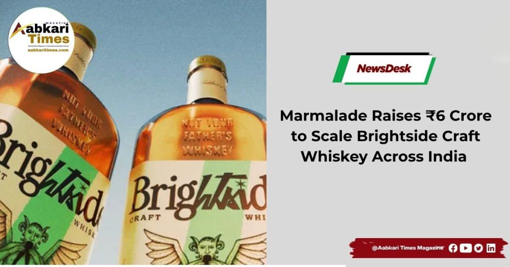 Marmalade Raises ₹6 Crore to Scale Brightside Craft Whiskey Across India