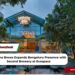 Brahma Brews Expands Bengaluru Presence with Second Brewery at Ecospace