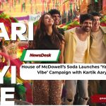 House of McDowell’s Soda Launches ‘Yaari Ki Nayi Vibe’ Campaign with Kartik Aaryan