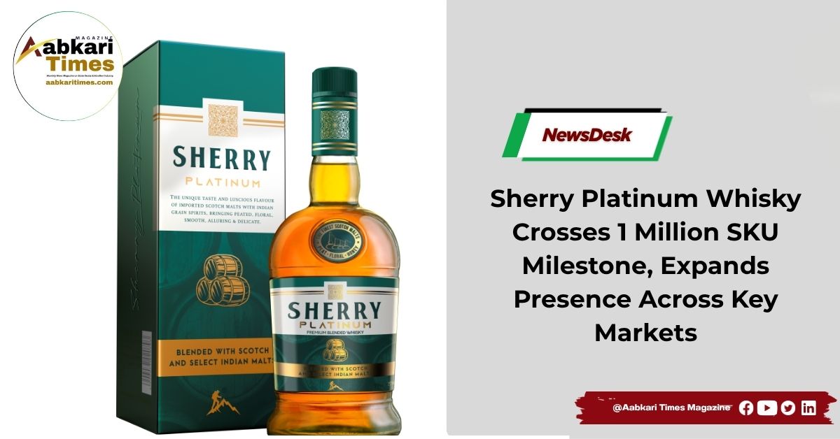 Sherry Platinum Whisky Crosses 1 Million SKU Milestone, Expands Presence Across Key Markets