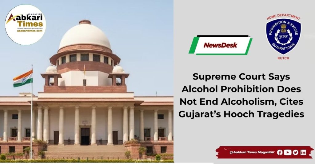 Supreme Court Says Alcohol Prohibition Does Not End Alcoholism, Cites Gujarat’s Hooch Tragedies