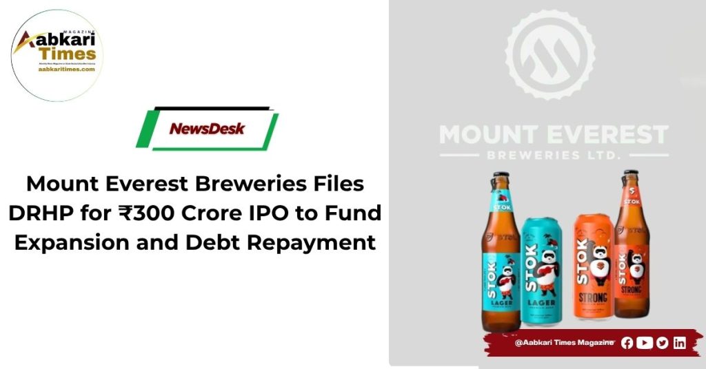 Mount Everest Breweries Files DRHP for ₹300 Crore IPO to Fund Expansion and Debt Repayment