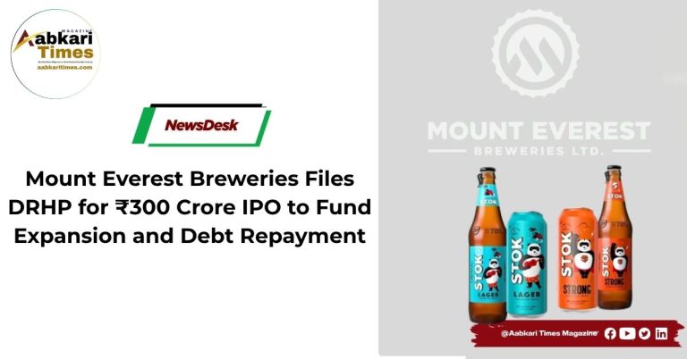 Mount Everest Breweries Files DRHP for ₹300 Crore IPO to Fund Expansion and Debt Repayment