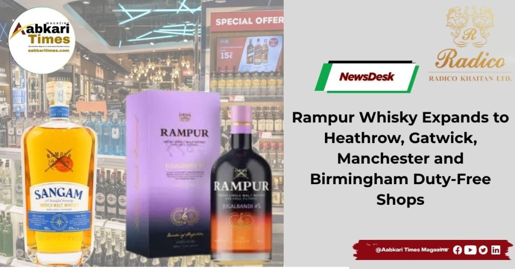 Rampur Whisky Expands to Heathrow, Gatwick, Manchester and Birmingham Duty-Free Shops