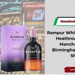 Rampur Whisky Expands to Heathrow, Gatwick, Manchester and Birmingham Duty-Free Shops