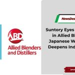 Suntory Eyes 10–15% Stake in Allied Blenders as Japanese Whisky Giant Deepens India Presence