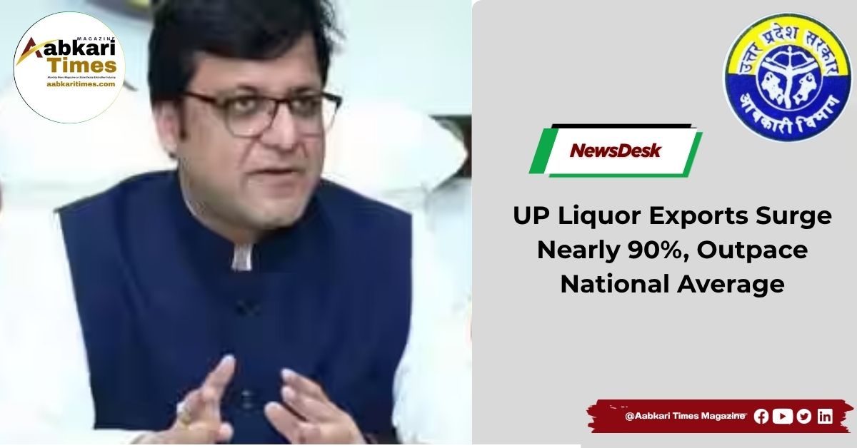UP Liquor Exports Surge Nearly 90%, Outpace National Average