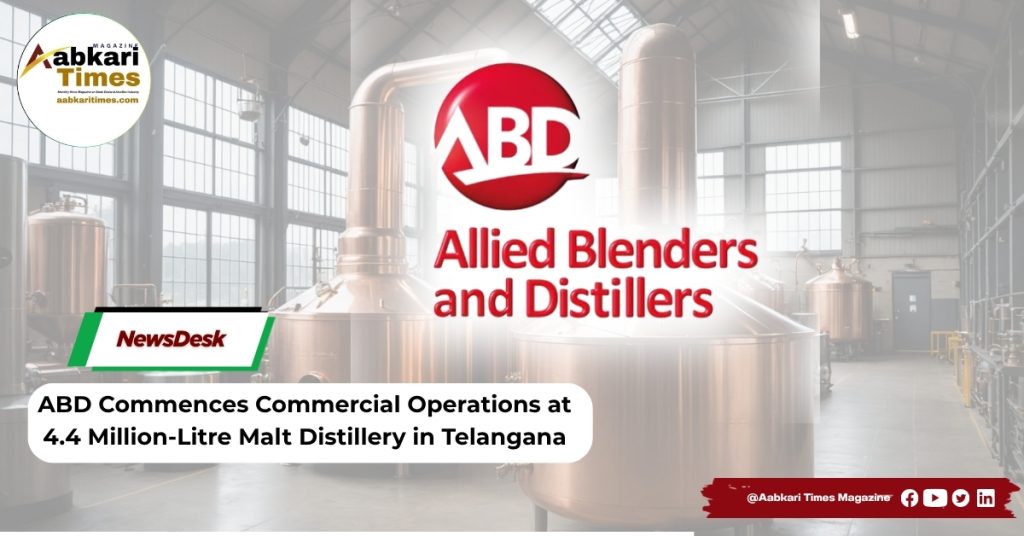 ABD Commences Commercial Operations at 4.4 Million-Litre Malt Distillery in Telangana