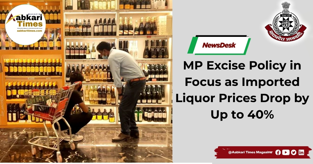 MP Excise Policy in Focus as Imported Liquor Prices Drop by Up to 40%