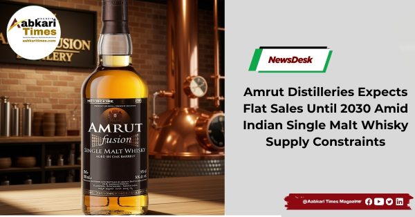 Amrut Distilleries Expects Flat Sales Until 2030 Amid Indian Single Malt Whisky Supply Constraints