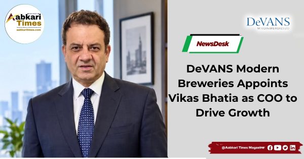 DeVANS Modern Breweries Appoints Vikas Bhatia as COO to Drive Growth