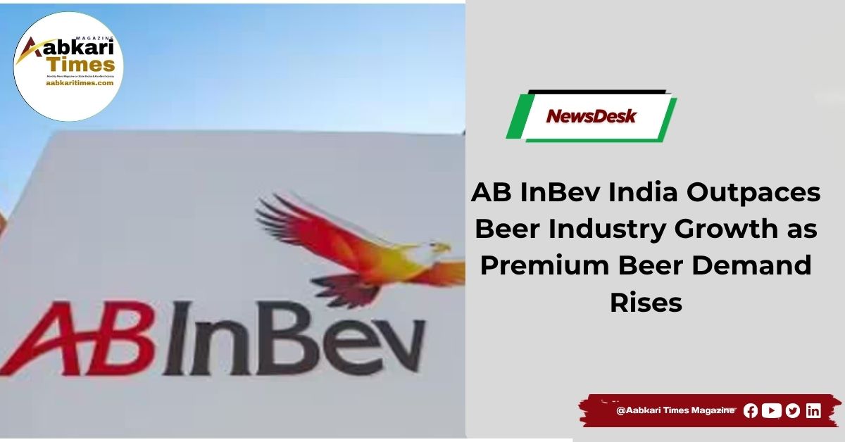 AB InBev India Outpaces Beer Industry Growth as Premium Beer Demand Rises
