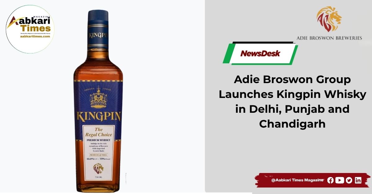 Adie Broswon Group Launches Kingpin Whisky in Delhi, Punjab and Chandigarh