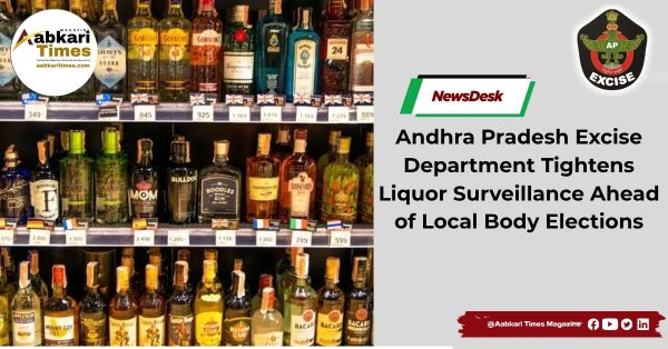 Andhra Pradesh Excise Department Tightens Liquor Surveillance Ahead of Local Body Elections